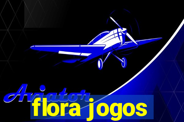 flora jogos